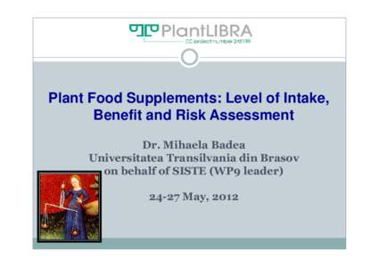 Plant Food Supplements: Level of Intake, Benefit and Risk Assessment  	 
		   