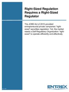 Right-Sized Regulation Requires a Right-Sized Regulator The JOBS Act of 2015 provided entrepreneurial private companies 