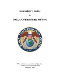 Supervisor’s Guide to NOAA Commissioned Officers Office of Marine and Aviation Operations Commissioned Personnel Center