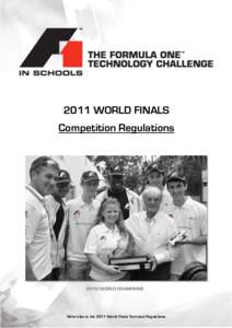 2011 WORLD FINALS Competition Regulations Refer also to the 2011 World Finals Technical Regulations  F1 in Schools™ - 2011 World Finals Competition Regulations