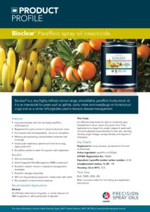 PRODUCT profile Bioclear Paraffinic spray oil insecticide. ©  Bioclear® is a very highly refined, narrow range, emulsifiable, paraffinic horticultural oil.