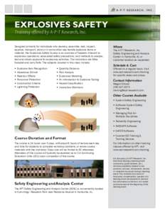 EXPLOSIVES SAFETY Training offered by A-P-T Research, Inc. Designed primarily for individuals who develop, assemble, test, inspect, approve, transport, store or in some other way handle explosive items or material, the E