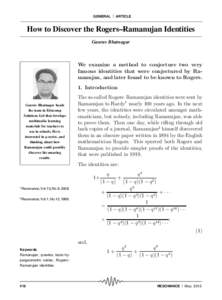 GENERAL ⎜ ARTICLE  How to Discover the Rogers–Ramanujan Identities Gaurav Bhatnagar  We examine a method to conjecture two very
