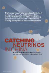The ﬁrst particle physics experiment with leadership almost equally split between China and the United States would be located deep beneath the mountains of Southern China, looking for mysterious neutrino interactions.