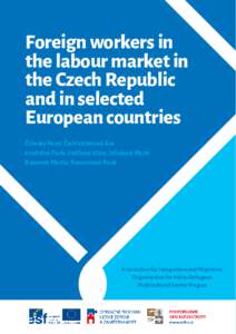 Foreign workers in the labour market in the Czech Republic and in selected European countries Čižinský Pavel, Čech Valentová Eva