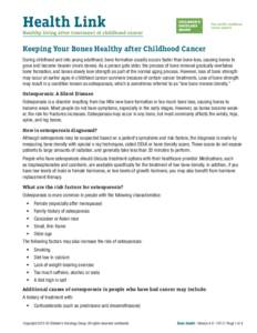 Health Link Healthy living after treatment of childhood cancer Keeping Your Bones Healthy after Childhood Cancer During childhood and into young adulthood, bone formation usually occurs faster than bone loss, causing bon