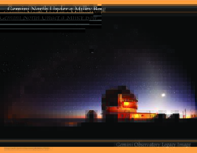 Gemini North Under a Milky Bow  Image Credit: Gemini Observatory/AURA/Joy Pollard Gemini Observatory Legacy Image
