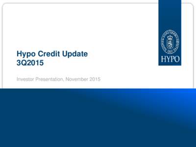 Hypo Credit Update 3Q2015 Investor Presentation, November 2015 Secure Way for Better Living