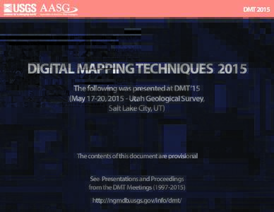 DMTDIGITAL MAPPING TECHNIQUES 2015 The following was presented at DMT‘15 (May 17-20, Utah Geological Survey, Salt Lake City, UT)