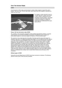 Over The Horizon Radar OTHR Over-the-horizon (OTH) radars were developed to detect military targets far beyond the optical horizon. They use 5 MHz -30 MHz radio waves, which reflect from the ionosphere, reaching up to 3,