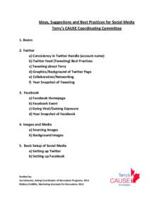 Ideas, Suggestions and Best Practices for Social Media Terry’s CAUSE Coordinating Committee 1. Basics 2. Twitter a) Consistency in Twitter Handle (account name) b) Twitter Feed (Tweeting) Best Practices