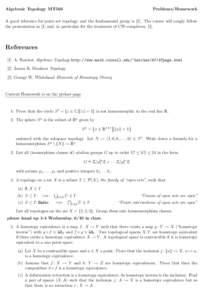 Algebraic Topology MT560  Problems/Homework A good reference for point set topology and the fundamental group is [2]. The course will rougly follow the presentation in [1] and, in particular for the treatment of CW-compl