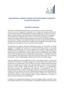 INTEGRATING CLIMATE CHANGE INTO INVESTMENT STRATEGY: A Guide for Investors Executive summary The Guide was initially developed to inform discussion at the AIGCC CEO/CIO Asset Owner Roundtable in Singapore in September 20