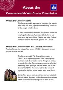 About the Commonwealth War Graves Commission What is the Commonwealth? The Commonwealth is a group of countries that support each other and work together to make things better for all the people who live there.