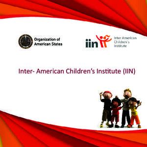 Inter- American Children’s Institute (IIN)  Índice I What is the IIN................................................3  José Miguel Insulza