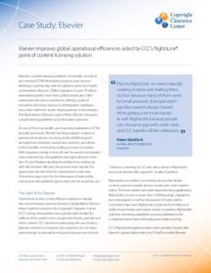 Case Study: Elsevier Elsevier improves global operational efficiencies aided by CCC’s RightsLink® point of content licensing solution Elsevier is a world-leading publisher of scientific, technical and medical (STM) in