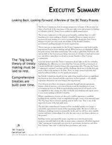 EXECUTIVE SUMMARY Looking Back, Looking Forward: A Review of the BC Treaty Process The Treaty Commission, from its unique perspective as keeper of the process, has taken a hard look at the experience of the past eight ye