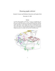 Drawing graphs with dot Emden R. Gansner and Eleftherios Koutsofios and Stephen North December 22, 2009 Abstract dot draws directed graphs as hierarchies. It runs as a command line program, web visualization service, or 