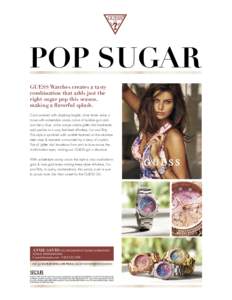 POP SUGAR GUESS Watches creates a tasty combination that adds just the right sugar pop this season, making a flavorful splash. Color-washed with dazzling brights, silver tones make a