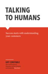 TALKING TO HUMANS Success starts with understanding your customers  GIFF CONSTABLE
