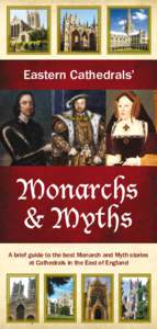 Eastern Cathedrals’  Monarchs & Myths A brief guide to the best Monarch and Myth stories at Cathedrals in the East of England