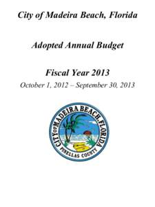 City of Madeira Beach, Florida Adopted Annual Budget Fiscal Year 2013 October 1, 2012 – September 30, 2013  THE CITY OF