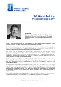 ACI Global Training Instructor Biography Ian BARRIE Courses: Airport Collaborative Decision Making, Safety Management Systems, Working with Annex 14, Runway