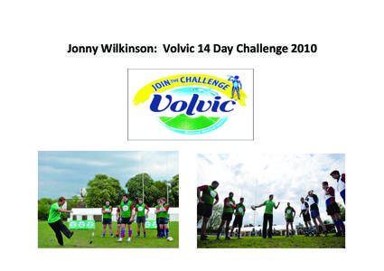 Jonny Wilkinson:  Volvic 14 Day Challenge 2010   Darren Gough, Alec Stewart, Mark Ramprakash:    Help For Heroes Charity Football Match     JusHn Rose:  EA Sports 