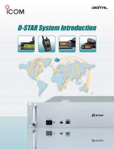D-STAR System Introduction  Five Examples of Having Fun with D-STAR Have you ever thought about if you could access the Internet from ham radios? Or have you ever thought if you could communicate with a friend in anothe