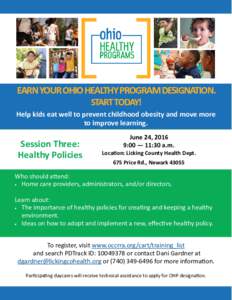 EARN YOUR OHIO HEALTHY PROGRAM DESIGNATION. START TODAY! Help kids eat well to prevent childhood obesity and move more to improve learning.  Session Three: