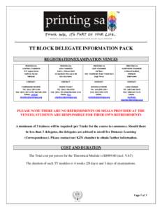 TT BLOCK DELEGATE INFORMATION PACK REGISTRATION/EXAMINATION VENUES PRINTING SA CENTRAL CHAMBER 575 Lupton Drive Halfway House