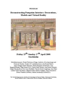 PROGRAM  Reconstructing Pompeian Interiors: Decorations, Models and Virtual Reality  Friday 25th-Sunday 27th April 2008