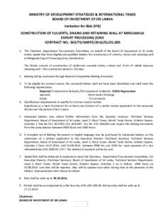 MINISTRY OF DEVELOPMENT STRATEGIES & INTERNATIONAL TRADE BOARD OF INVESTMENT OF SRI LANKA Invitation for Bids (IFB) CONSTRUCTION OF CULVERTS, DRAINS AND RETAINING WALL AT MIRIJJAWILA EXPORT PROCESSING ZONE CONTRACT NO.: 