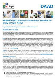 ARPPIS-DAAD doctoral scholarships available for study at icipe, Kenya 3­–year doctoral training in insect sciences for development Deadline: 6th June 2015 The International Centre of Insect Physiology and Ecology (ici