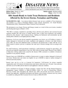 DISASTER NEWS Loans for Businesses, Private Nonprofits, Homeowners and Renters Disaster Field Operations Center–West, P.O. Box, Sacramento, CARelease Date: March 19, 2016 Release Number: TX-01
