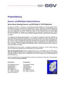 Pressemitteilung Scanner- und RFID-Daten direkt im Ethernet Device Server überträgt Scanner- und RFID-Daten in TCP/IP-Netzwerke Hannover, 6. Juli 2007 – Um Scanner- und RFID-Daten direkt innerhalb von TCP/IP-basierte