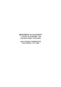 HEDGEROW MANAGEMENT - A STUDY OF FARMERS’ AND CONTRACTORS’ ATTITUDES ADAS CONTRACT REPORT FOR MAFF (BD2103). JULY 2000.
