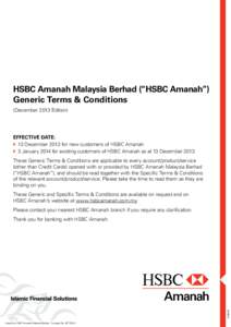HSBC Amanah Malaysia Berhad (“HSBC Amanah”) Generic Terms & Conditions (December 2013 Edition) EFFECTIVE DATE: 	 13 December 2013 for new customers of HSBC Amanah