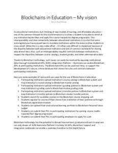 Blockchains in Education – My vision Kiran Kodithala As educational institutions start thinking of new models of learning and affordable education – one of the common threads for this transformation is to allow a stu