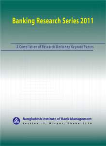 Banking Research SeriesA Compilation of Research Workshop Keynote Papers  BANGLADESH INSTITUTE OF BANK MANAGEMENT