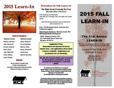 Directions to Fall Learn-In The Main Event (Formally The Fox) 206 Lemke Street, CecilFrom Shawano & Clintonville: Take Hwy 22 N. through Cecil, turn right onto Lemke Street.