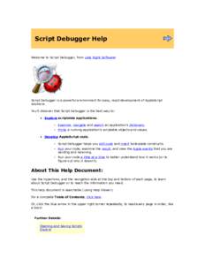 Script Debugger Help Welcome to Script Debugger, from Late Night Software! Script Debugger is a powerful environment for easy, rapid development of AppleScript solutions. You’ll discover that Script Debugger is the bes