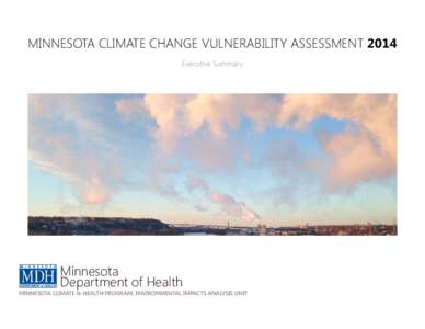 MINNESOTA CLIMATE CHANGE VULNERABILITY ASSESSMENT 2014 Executive Summary 