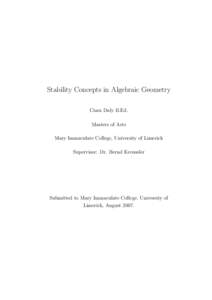 Stability Concepts in Algebraic Geometry Ciara Daly B.Ed. Masters of Arts Mary Immaculate College, University of Limerick Supervisor: Dr. Bernd Kreussler