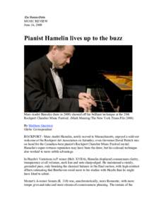 MUSIC REVIEW June 16, 2009 Pianist Hamelin lives up to the buzz  Marc-André Hamelin (here in[removed]showed off his brilliant technique at the 28th