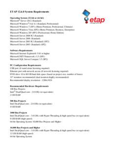 ETAP[removed]System Requirements Operating System (32-bit or 64-bit) Microsoft® Server[removed]Standard) Microsoft Windows® 8 & 8.1 (Standard, Professional) Microsoft Windows 7 (SP1) (Home Premium, Professional, Ultimate)