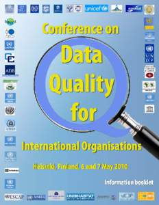 Introduction The fourth Conference on Data Quality for International Organisations will be held on 6 and 7 May 2010 in Helsinki, Finland, immediately after the Q2010 European Conference on Quality in Official Statistics