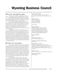 Wyoming Business Council Mission and philosophy The mission of the Wyoming Business Council (WBC) is to facilitate the growth of Wyoming’s economy. The Wyoming Business Council was created by the Wyoming Legislature in