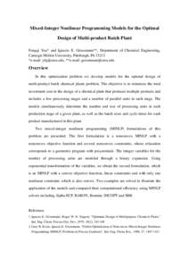 Mixed-Integer Nonlinear Programming Models for the Optimal Design of Multi-product Batch Plant Fengqi You* and Ignacio E. Grossmann**, Department of Chemical Engineering, Carnegie Mellon University, Pittsburgh, PA 15213 