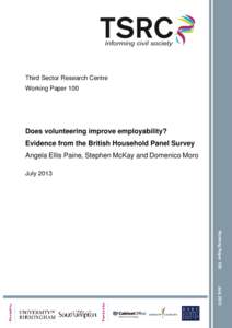 Third Sector Research Centre Working Paper 100 Does volunteering improve employability? Evidence from the British Household Panel Survey Angela Ellis Paine, Stephen McKay and Domenico Moro